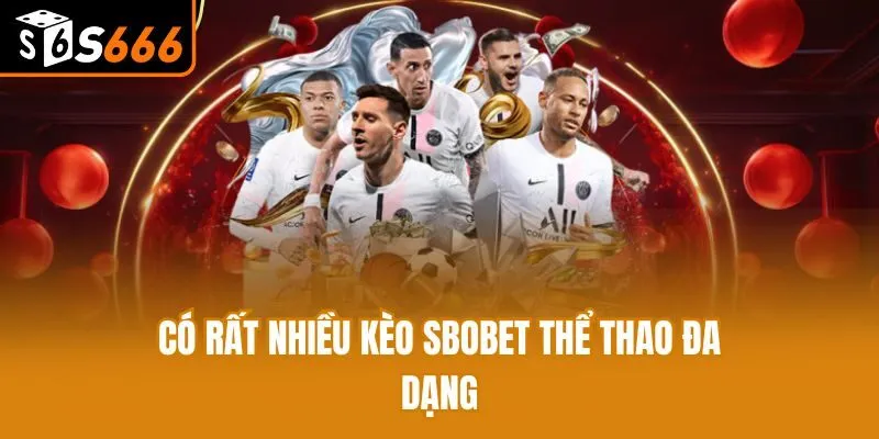Có rất nhiều kèo Sbobet Thể Thao đa dạng