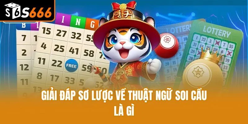 Giải đáp sơ lược về thuật ngữ soi cầu là gì